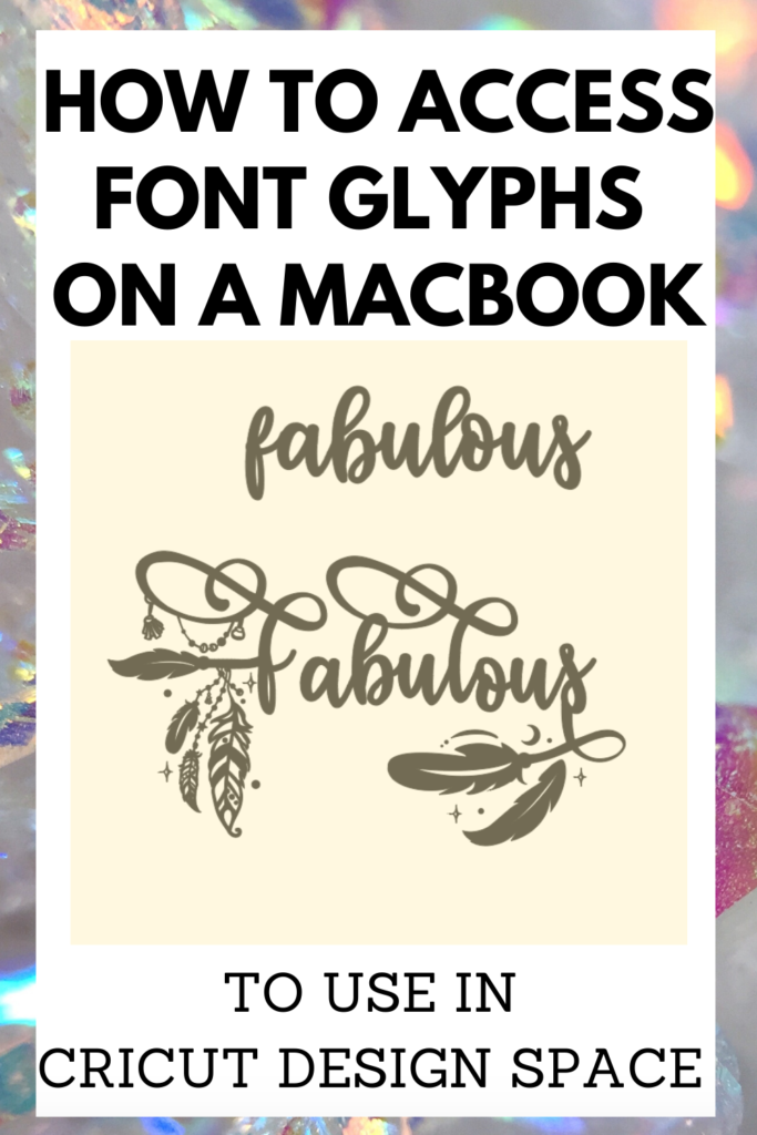 In this Cricut Tutorial: How to access font glyphs in Cricut Design Space on a macbook. Once you learn how to access font glyphs on your macbook your personalized gifts and DIY projects are really going to be taken to another level of crafting. #cricut #diy #fonts #designspace