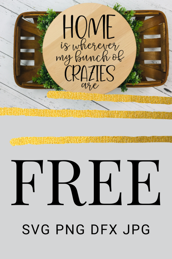 Free Home is where my bunch of crazies are SVG. This SVG file is perfect for quirky home decor with a little class. fun Farmhouse decor. Cricut DIY home decor project is so fun and simple to do! #cricut #svg #freesvg #homedecor #diyproject