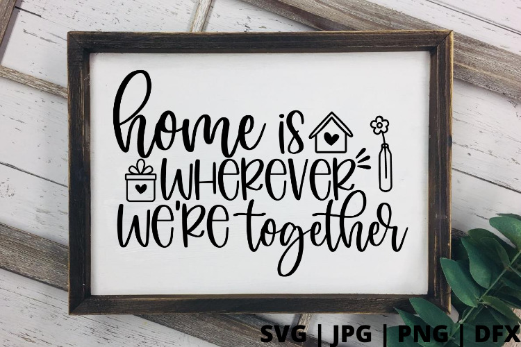 Home is wherever we're together SVG is the perfect farmhouse home decor SVG file to liven up any home and will complement may different home decor styles. Free home decor SVG #svg #freesvg #homesvg #homedecor #together #family #familysvg