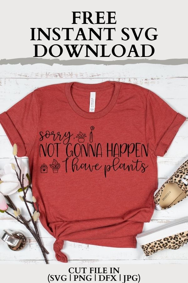 Sorry, not gonna happen I have plants SVG is perfect for the plant lover in your life. This funny SVG would be perfect for the crazy plant lady in your life. Plant svg files are so much fun and just a little silly. #freesvg #svg #diy #cricut #cricutmade #cricutexplore #cricutcreated #svg #svgfiles #svgcuts #svgcutfile #silhouette #silhouetteprojects #silhouetteamerica #silhouettecameo3 #plantsvg #plantssvg