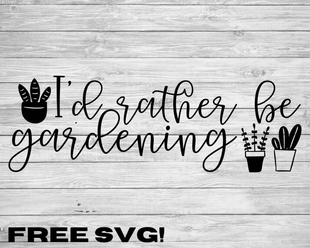 So many things to do but let's get serious, I'd rather be gardening. Any time, any plant all the dirt. #plantsvg SVG is perfect for any Cricut project from advanced to beginner. Free Cricut SVG files for DIY projects. #freesvg #svg #diy #svg #svgfiles #svgcuts #svgcutfile #silhouette #silhouetteprojects #silhouetteamerica #silhouettecameo3 #cricut #cricutmade #cricutexplore #cricutcreated